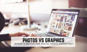 Photos vs Graphics - Which is Better for Social Media Marketing?